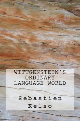 Wittgenstein's Ordinary Language World