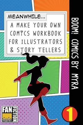 Boom! Comics by Myra: A What Happens Next Comic Book for Budding Illustrators and Story Tellers