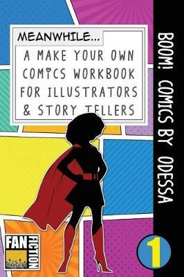 Boom! Comics by Odessa: A What Happens Next Comic Book for Budding Illustrators and Story Tellers