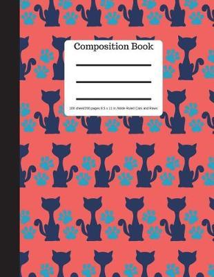 Composition Book 100 Sheet/200 Pages 8.5 X 11 In.-Wide Ruled-Cats and Paws: Pet Kitten Notebook for School - Student Journal - Writing Composition Book - Soft Cover
