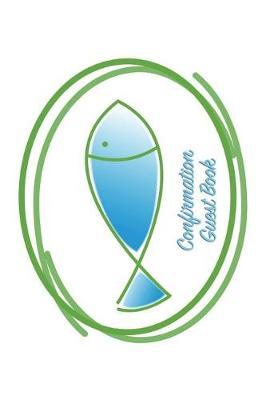 Confirmation Guest Book: Versatile 6x9 Communion / Confirmation Notebook Guestbook Journal for Special Occasions for Visitors Best Wishes Guest Book Comments from Family, Friends, Co-Workers, Teachers, Relatives and More - Confirmation Fish