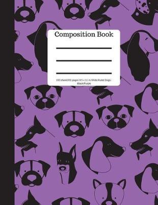 Composition Book 100 Sheet/200 Pages 8.5 X 11 In.-Wide Ruled-Dogs-Black/Purple: Puppy Notebook for School - Student Journal - Writing Composition Book - Soft Cover Notpad