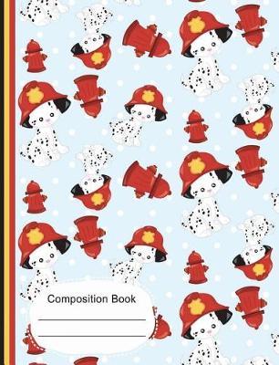 Cute Dalmatian Puppy Firefighter Composition Notebook College Ruled Paper: 130 Lined Pages 7.44 X 9.69 Book, Writing Journal, School Teacher, Students