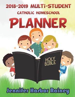 2018-2019 Multi-student Catholic Homeschool Planner: Space for 6 Students