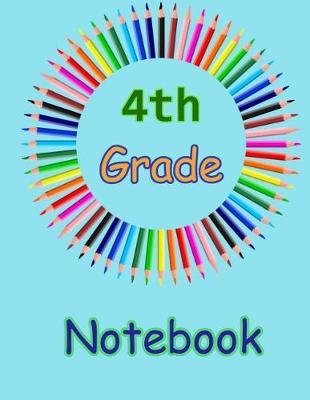4th Grade Notebook: Lined Paper 100 pages Wide Ruled Back To School Supplies Elementary Notebook Paper For Both Students and Teachers