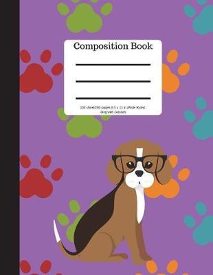 Composition Book 100 Sheet/200 Pages 8.5 X 11 In.-Wide Ruled-Dog with Glass: Pet Puppy Paws Notebook for School Kids - Student Journal - Writing Composition Book - Soft Cover