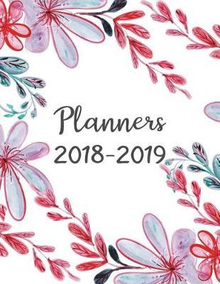 Planners 2018-2019: Two Year - Daily Weekly Monthly Calendar Planner - 12 Months July 2018 to June 2019 For Academic Agenda Schedule Organizer Logbook and Journal Notebook Planners