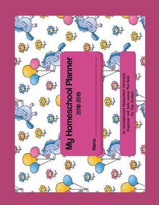 My Homeschool Planner 2018-2019: Dinosaur Flexible & Interactive Homeschooling Lesson Plan Book for One Student