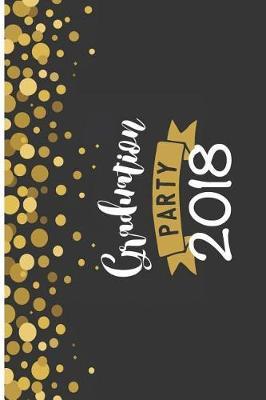Graduation Party 2018: 6x9 Blank Graduation Notebook Journal for Grad Party Visitors - Best Wishes Guest Book, Comments for Newly Graduated or about to Graduate from Family, Friends, Co-Workers, Boss, Teachers, Relatives and More