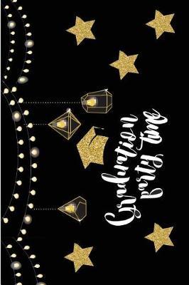 Graduation Party Time: 6x9 Blank Graduation Notebook Journal for Grad Party Visitors - Best Wishes Guest Book, Comments for Newly Graduated or about to Graduate from Family, Friends, Co-Workers, Boss, Teachers, Relatives and More