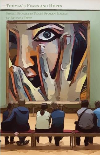 Thomas's Fears and Hopes: Short Stories in Plain Spoken Italian Bilingual for speakers of English Pre-intermediate Level