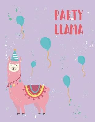 Party Llama: Party with Llama on Purple Cover (8.5 X 11) Inches 110 Pages, Blank Unlined Paper for Sketching, Drawing, Whiting, Journaling & Doodling
