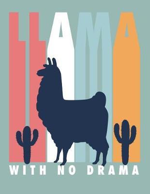 Llama with no drama: Llama with no drama on green cover (8.5 x 11) inches 110 pages, Blank Unlined Paper for Sketching, Drawing, Whiting, Journaling & Doodling