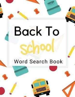Back to School Word Search: Kids Activity Book for Boys and Girls Ages 6-9