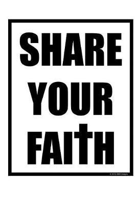 Share Your Faith: Prayer Journal Sermon Notes 52 Weeks - 120 pages 6x9
