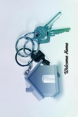 Welcome Home: Visitors Guest Comments Journal for House Warming, Home Sweet Home, New Home Dedication, Welcome Home Parties - Great Gift Book Journal Present for Rental Property or New Home Owners