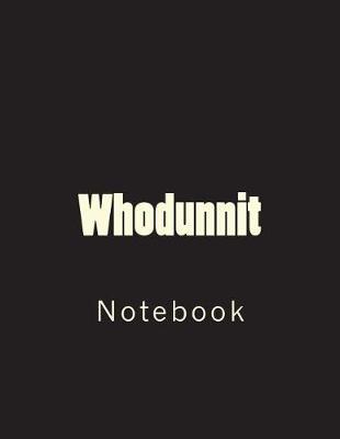 Whodunnit: Notebook Large Size 8.5 x 11 Ruled 150 Pages