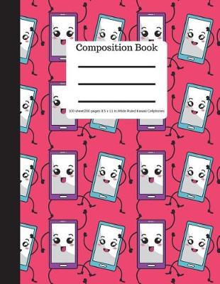 Composition Book 100 Sheet/200 Pages 8.5 X 11 In.-Wide Ruled- Kawaii Cellphones: Kawaii Notebook for School - Student Journal - Writing Composition Book - Writing Notebook -Soft Cover Notepad