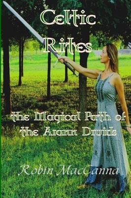 Celtic Rites the Magical Path of the Arann Druids