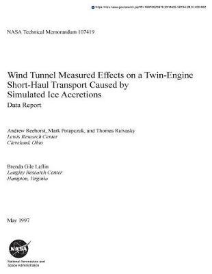 Wind Tunnel Measured Effects on a Twin-Engine Short-Haul Transport Caused by Simulated Ice Accretions: Data Report