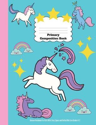 Primary Composition Book: Unicorn Notebook For Girls With Story Space and Dotted Mid Line Grades K-2
