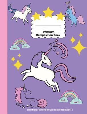 Primary Composition Book: Unicorn Notebook For Girls With Story Space and Dotted Mid Line Grades K-2