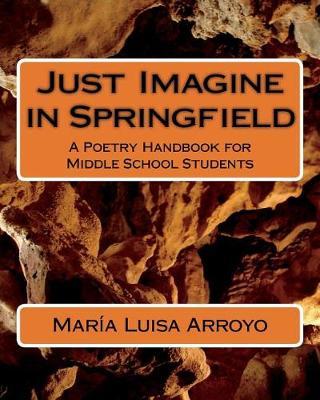 Just Imagine in Springfield: A Poetry Handbook for Middle School Students
