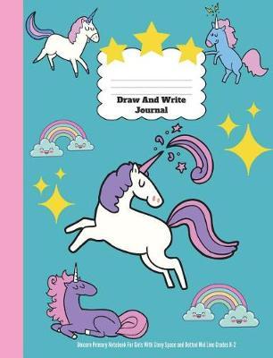Draw and Write Journal: Unicorn Primary Notebook for Girls with Story Space and Dotted Mid Line Grades K-2