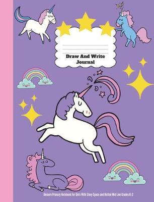 Draw and Write Journal: Unicorn Primary Notebook for Girls with Story Space and Dotted Mid Line Grades K-2