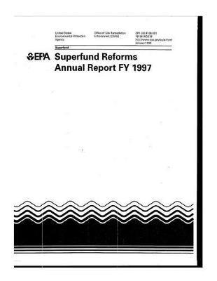 Superfund Reforms Annual Report Fy 1997