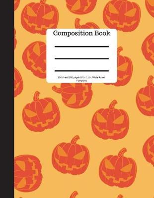 Composition Book 100 Sheet/200 Pages 8.5 X 11 In.-Wide Ruled- Pumpkins: Halloween Notebook for Kids - Student Journal - Spooky Writing Composition Book - Scary Writing Notebook -Soft Cover Notepad