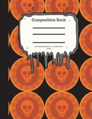 Composition Book 100 Sheet/200 Pages 8.5 X 11 In.-Wide Ruled- Skulls: Halloween Notebook for Kids - Student Journal - Spooky Writing Composition Book - Scary Writing Notebook -Soft Cover Notepad