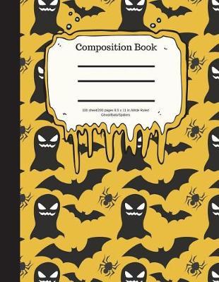 Composition Book 100 Sheet/200 Pages 8.5 X 11 In.-Wide Ruled- Ghosts/Bats/Spider: Halloween Notebook for Kids - Student Journal - Spooky Writing Composition Book - Scary Writing Notebook -Soft Cover Notepad