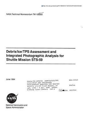 Debris/Ice/Tps Assessment and Integrated Photographic Analysis for Shuttle Mission Sts-59