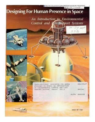 Designing for Human Presence in Space: An Introduction to Environmental Control and Life Support Systems