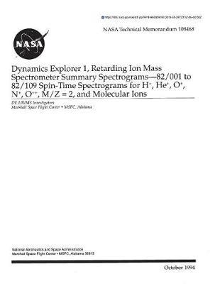 Dynamics Explorer 1, Retarding Ion Mass Spectrometer Summary Spectrograms: 82/001 to 82/109 Spin-Time Spectrograms for H(+), He(+), O(+), N(+), O(++), M/Z=2, and Molecular Ions