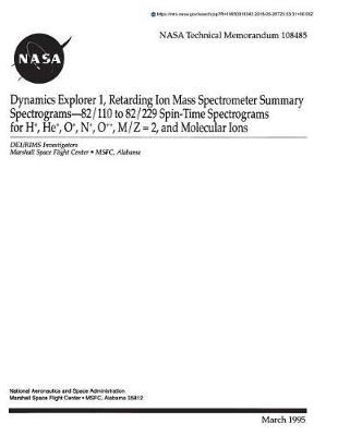 Dynamics Explorer 1, Retarding Ion Mass Spectrometer Summary Spectrograms-82/110 to 82/229 Spin-Time Spectrograms for H(+), He(+), O(+), N(+), O(++), M/Z = 2, and Molecular Ions