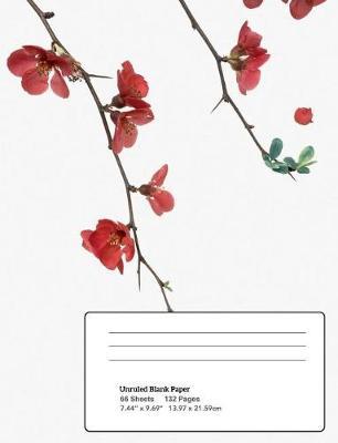 Flowering Red Quince Gone Wild Composition Notebook: Unruled Blank Page 7.44x9.69 66 Sheet 132 Page Book for Flower Lovers, Teenage Girl or Woman's Diary, Men's Journal, College, High School, Elementary School Notetaking