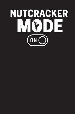 Nutcracker Mode on: Blank Lined Notebook