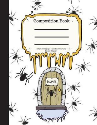 Composition Book 100 Sheet/200 Pages 8.5 X 11 In.-Wide Ruled- Beware of Spiders: Halloween Notebook for Kids - Student Journal - Spooky Writing Composition Book - Scary Writing Notebook -Soft Cover Notepad