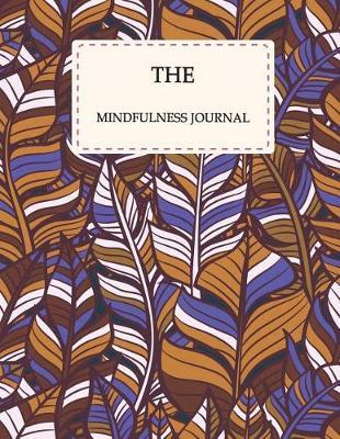 The Mindfulness Journal: Brown Leaves, Mindfulness Daily Planner, Meditation Journals to Write In, Daily Mindfulness Planner for Manage Anxiety, Worry and Stress 120 Pages 8.5 X 11
