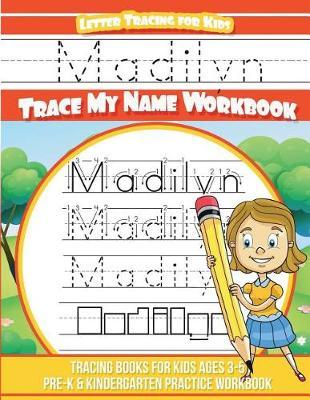 Madilyn Letter Tracing for Kids Trace my Name Workbook: Tracing Books for Kids ages 3 - 5 Pre-K & Kindergarten Practice Workbook