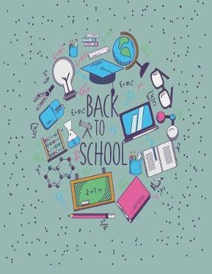 Back to school: Back to school on green cover (8.5 x 11) inches 110 pages, Blank Unlined Paper for Sketching, Drawing, Whiting, Journaling & Doodling