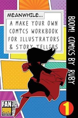 Boom! Comics by Ruby: A What Happens Next Comic Book for Budding Illustrators and Story Tellers