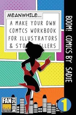 Boom! Comics by Sadie: A What Happens Next Comic Book for Budding Illustrators and Story Tellers