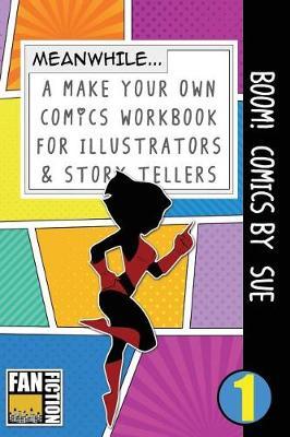 Boom! Comics by Sue: A What Happens Next Comic Book for Budding Illustrators and Story Tellers