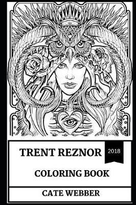 Trent Reznor Coloring Book: American Musical Prodigy and Nine Inch Nails Founder, Talented Artist and Cultural Icon Inspired Adult Coloring Book