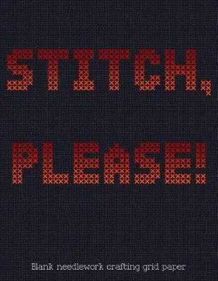 Stitch, Please! Blank Needlework Crafting Grid Paper: 8.5x11 100-Page Blank 5x5 Grid Graph Crafting Paper