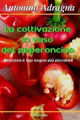 La coltivazione in vaso del peperoncino: Realizza il tuo sogno più piccante