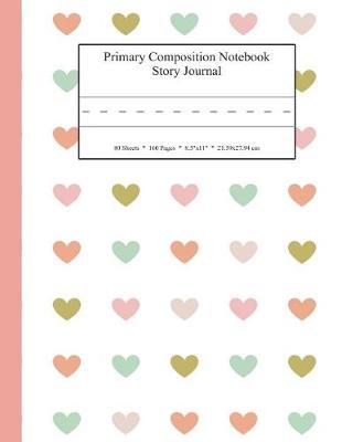 Primary Composition Notebook Story Journal: Educational Writing and Drawing Handwriting Activity Workbook
